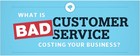 What is Bad Customer Service Costing Your Business